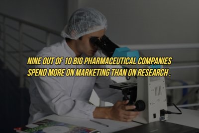 Research - Nine Out Of 10 Big Pharmaceutical Companies Spend More On Marketing Than On Research.