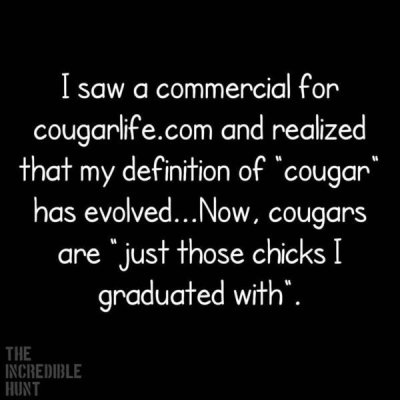 girls have fun lyrics - I saw a commercial for cougarlife.com and realized that my definition of "cougar" has evolved... Now, cougars are " just those chicks I graduated with. The Incredible Hunt