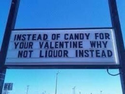 valentines day funny signs - Instead Of Candy For Your Valentine Why Not Liquor Instead