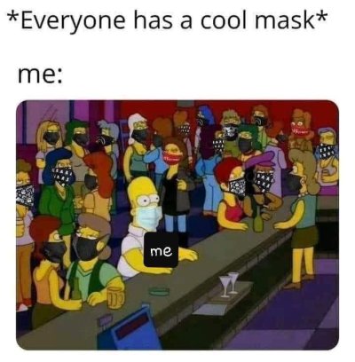 Everyone has a cool mask me Os me