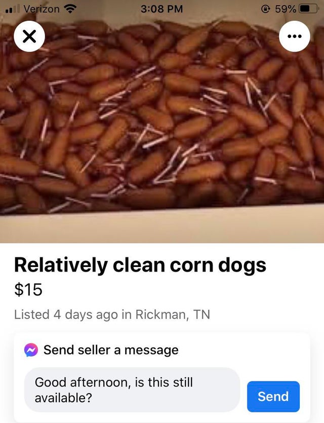 corn dog bathtub - ..il Verizon 59% Relatively clean corn dogs $15 Listed 4 days ago in Rickman, Tn Send seller a message Good afternoon, is this still available? Send