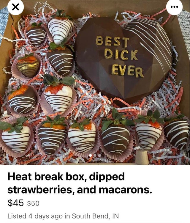 chocolate - Best Dick Ever Heat break box, dipped strawberries, and macarons. $45 $50 Listed 4 days ago in South Bend, In