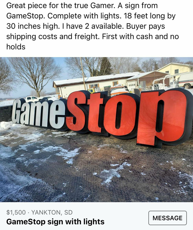 snow - Great piece for the true Gamer. A sign from GameStop. Complete with lights. 18 feet long by 30 inches high. I have 2 available. Buyer pays shipping costs and freight. First with cash and no holds Games to $1,500 Yankton, Sd GameStop sign with light