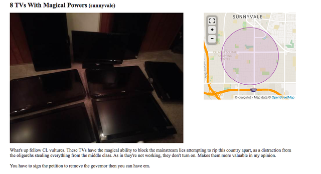 8 TVs With Magical Powers sunnyvale Sunnyvale Ind craigslist Map data OpenStreetMap What's up fellow Cl vultures. These TVs have the magical ability to block the mainstream lies attempting to rip this country apart, as a distraction from the oligarchs…