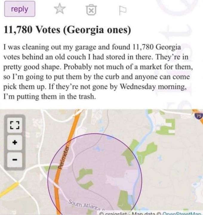 craigslist georgia votes meme - 11,780 Votes Georgia ones I was cleaning out my garage and found 11,780 Georgia votes behind an old couch I had stored in there. They're in pretty good shape. Probably not much of a market for them, so I'm going to put them
