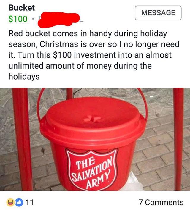 salvation army bucket for sale - Bucket Message $100 Red bucket comes in handy during holiday season, Christmas is over so I no longer need it. Turn this $100 investment into an almost unlimited amount of money during the holidays Salvation Army Id 11 7
