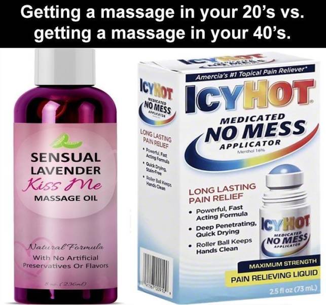 dietary supplement - Getting a massage in your 20's vs. getting a massage in your 40's. Amercia's Topical Pain Reliever Icy or Edated Icy Hot No Mess Puma Medicated No Mess Applicator Mentholo Sensual Lavender Kiss Me Massage Oil Long Lasting Pain Relief 