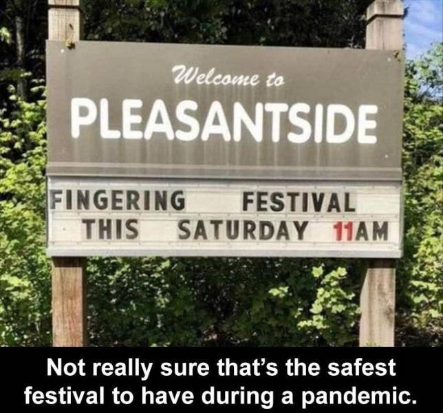 street sign - Welcome to Pleasantside Fingering Festival This Saturday 11AM Not really sure that's the safest festival to have during a pandemic.