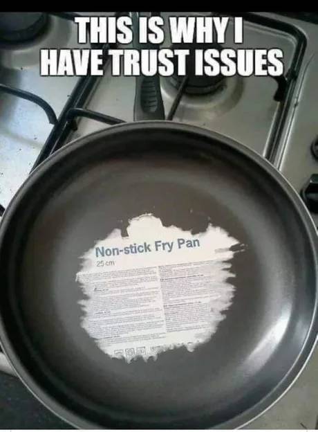 non stick frying pan meme - This Is Why I Have Trust Issues Nonstick Fry Pan 25 cm