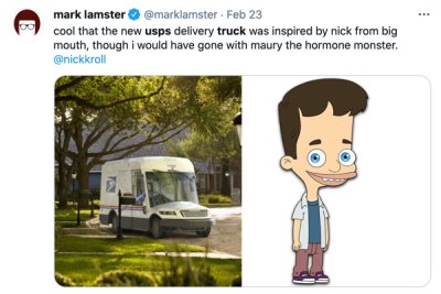 new usps trucks meme - B mark lamster Feb 23 cool that the new usps delivery truck was inspired by nick from big mouth, though i would have gone with maury the hormone monster.