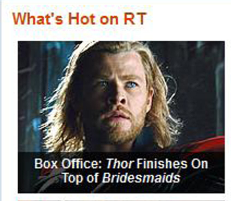 Suggestive headline on RT for Thor winning out over Bridesmaids over the weekend. 