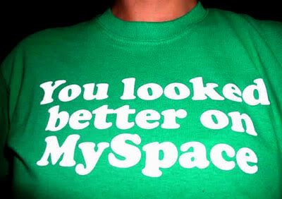 you looked better on myspace - You looked better on MySpace
