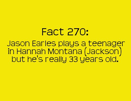 happiness - Fact 270 Jason Earles plays a teenager in Hannah Montana Jackson but he's really 33 years old."