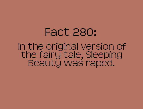 angle - Fact 280 In the original version of the fairy tale, Sleeping Beauty was raped.