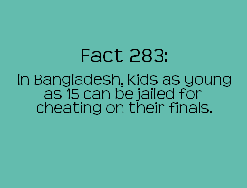 ten fact about bangladesh - Fact 283 In Bangladesh, kids as young as 15 can be jailed for cheating on their finals.