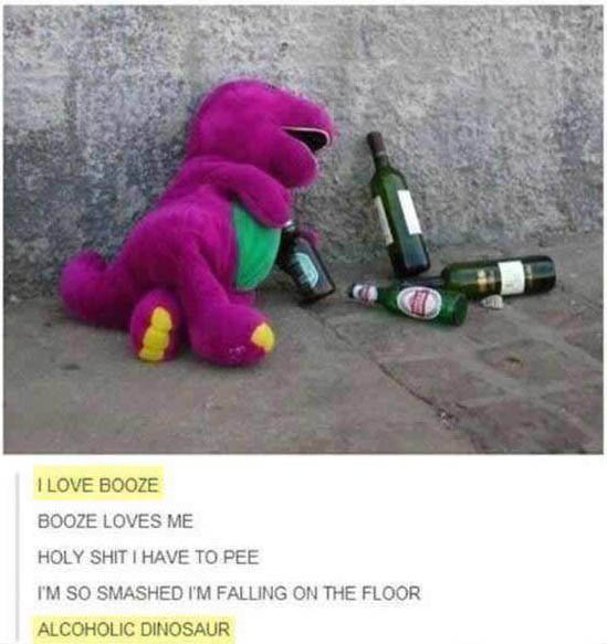 dank meme barney drunk - I Love Booze Booze Loves Me Holy Shit I Have To Pee I'M So Smashed I'M Falling On The Floor Alcoholic Dinosaur