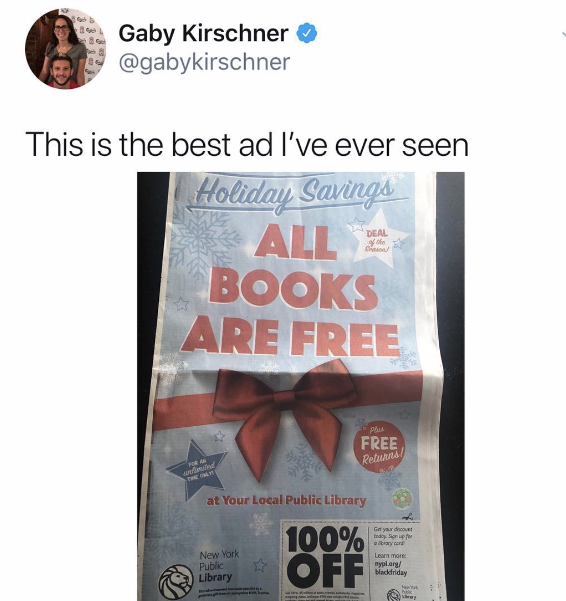 Gaby Kirschner This is the best ad I've ever seen Holiday Savings All Books Are Free Free at Your Local Public Library New York Library