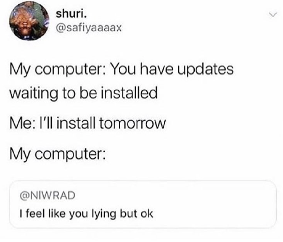 fuck russ meme - shuri. My computer You have updates waiting to be installed Me I'll install tomorrow My computer I feel you lying but ok