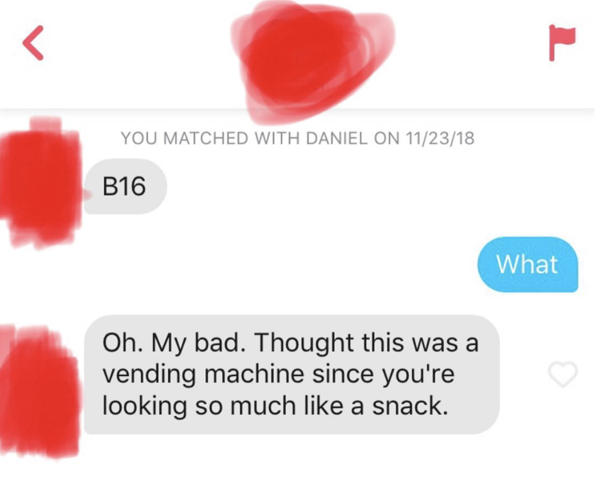 lip - You Matched With Daniel On 112318 B16 What Oh. My bad. Thought this was a vending machine since you're looking so much a snack.