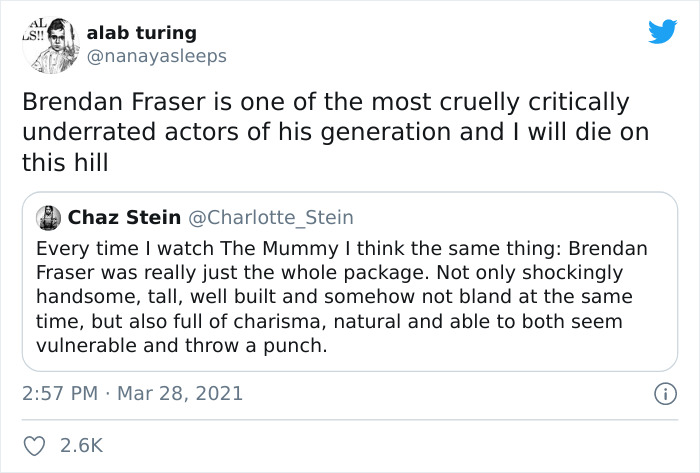 document - Al Ls!! alab turing Brendan Fraser is one of the most cruelly critically underrated actors of his generation and I will die on this hill Chaz Stein Every time I watch The Mummy I think the same thing Brendan Fraser was really just the whole pac