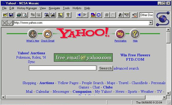 internet 1993 - Yahoo! Ncsa Mosaic Eile Edit History Manager View Navigate Tools Hotlists Help Soods A 2 3 O Dod Other Doc 00 Yahoo! M What's New Check Email analize Personalize Help Yahoo! Auctions Pokemon, Rolex, 'N Sync free email.com Win Free Flowers 