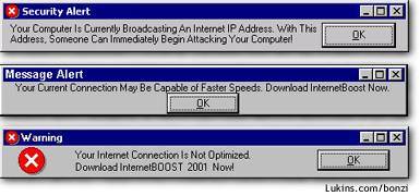 bonzi software inc - X Security Alert Your Computer Is Currently Broadcasting An Internet Ip Address. With This Address, Someone Can Immediately Begin Attacking Your Computer! Ok | Message Alert Your Current Connection May Be Capable of Faster Speeds. Dow