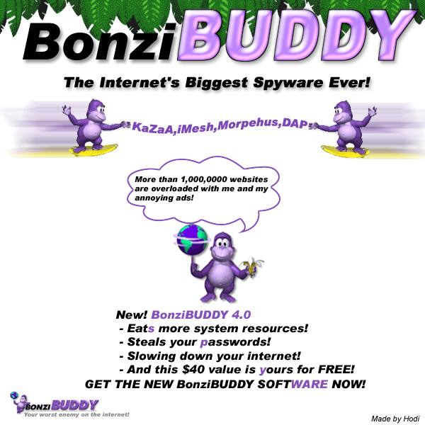 bonzi buddy blink - "BonziBUDDY The Internet's Biggest Spyware Ever! KaZaA iMesh, Morpehus, Dap Se More than 1,000,0000 websites are overloaded with me and my annoying ads! than New! BonziBUDDY 4.0 Eats more system resources! Steals your passwords! Slowin