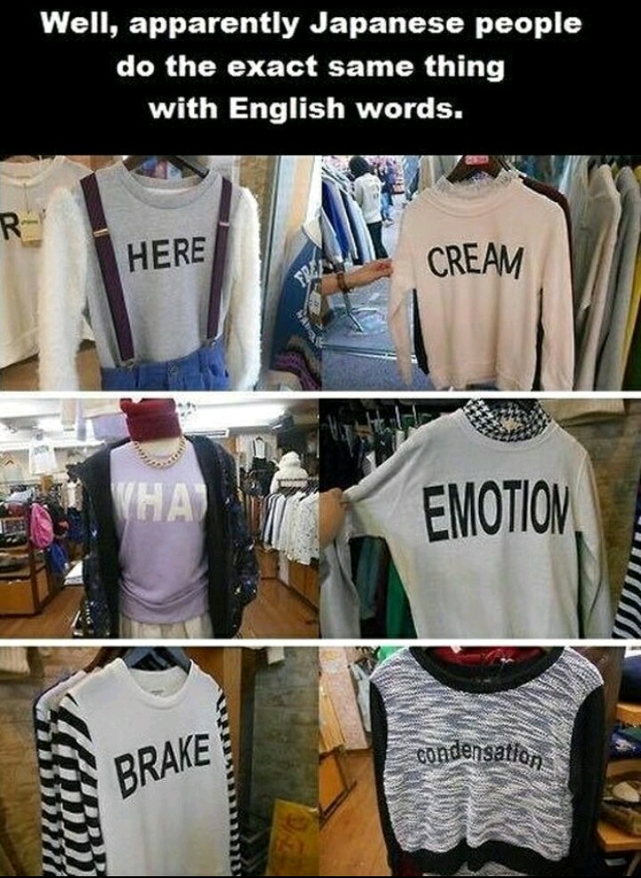 japanese shirts with english words - Well, apparently Japanese people do the exact same thing with English words. Here Cream Emotion, condensation Sus Brake