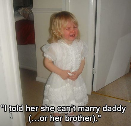 random funny toddlers and tantrums - "I told her she can't marry daddy ...or her brother."