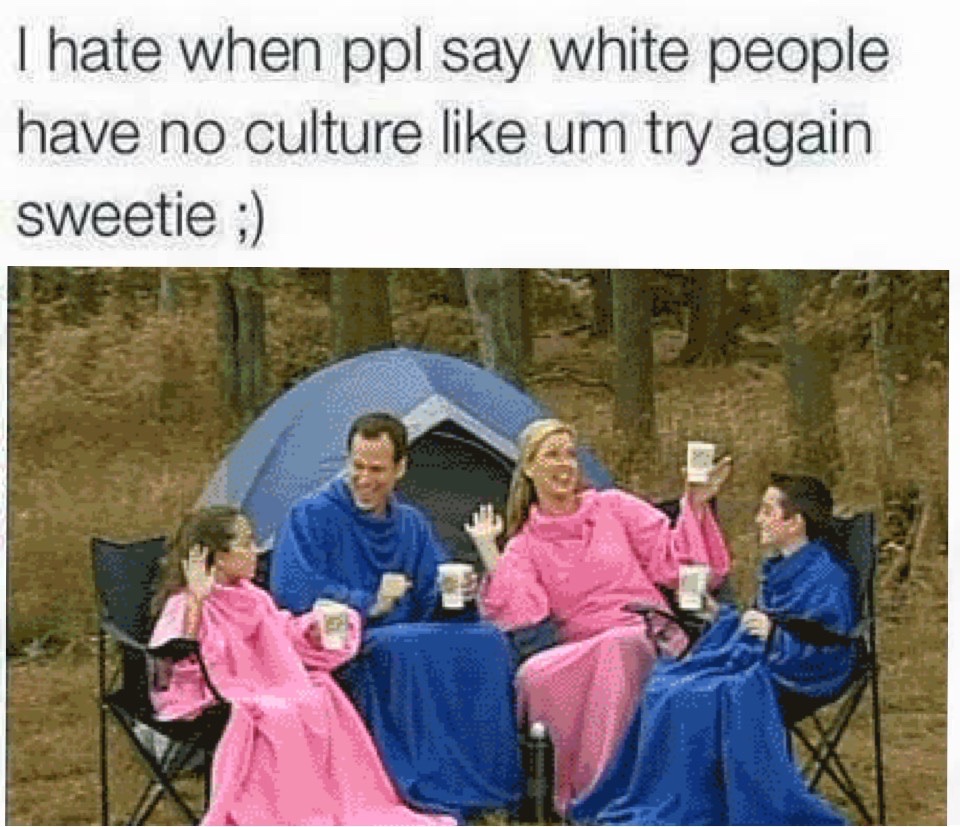 white people snuggie gif - Thate when ppl say white people have no culture um try again sweetie ;