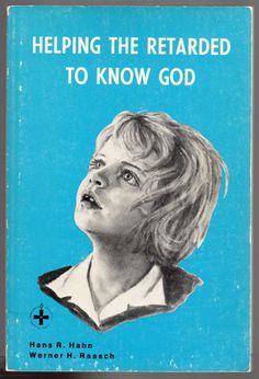 helping the retarded to know god - Helping The Retarded To Know God Werner H. Raasch