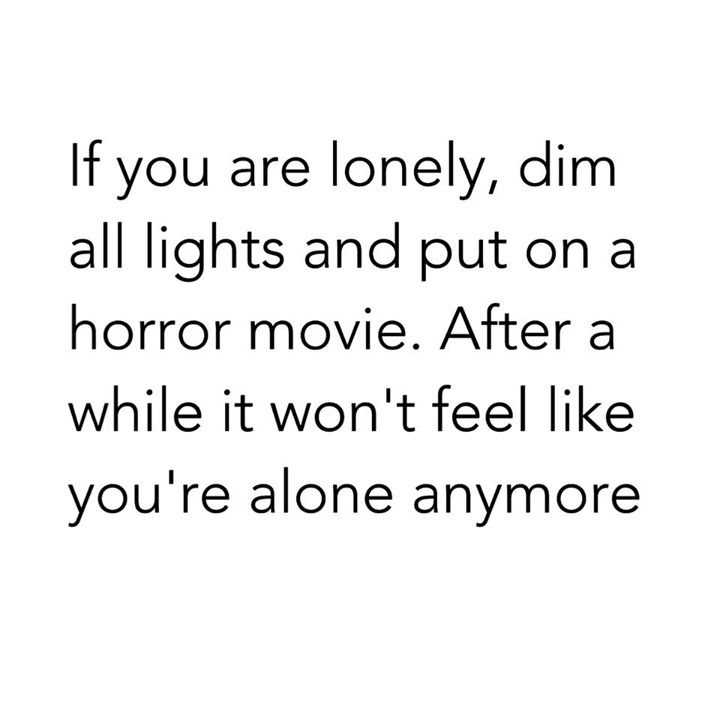 crossed by ally condie quotes - If you are lonely, dim all lights and put on a horror movie. After a while it won't feel you're alone anymore