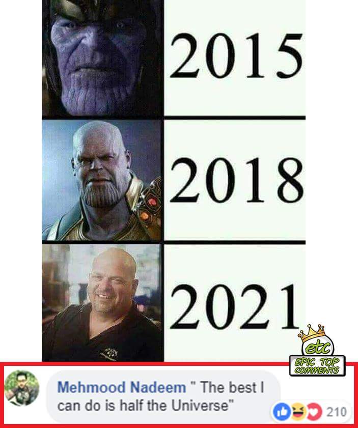 rick harrison thanos - 2015 2018 2021. Epic Top Mehmood Nadeem "The best I can do is half the Universe 210