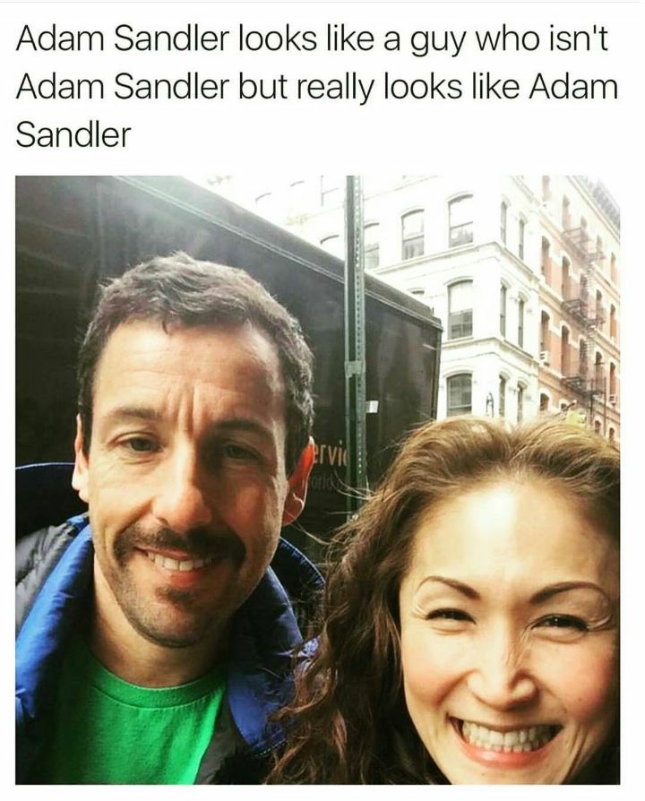 adam sandler looks like adam sandler - Adam Sandler looks a guy who isn't Adam Sandler but really looks Adam Sandler