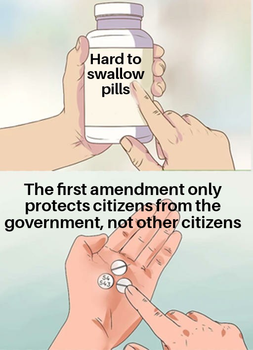 nobody cares about your chicken dinner - Hard to swallow pills The first amendment only protects citizens from the government, not other citizens
