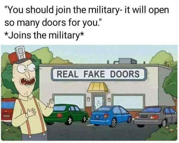 rick and morty real fake doors meme - "You should join the military it will open so many doors for you." Joins the military Real Fake Doors