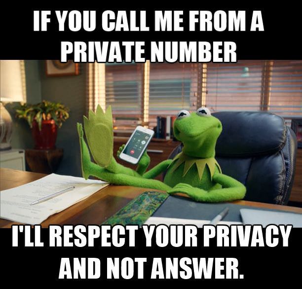 if you call me from a private number meme - If You Call Me From A Private Number I'Ll Respect Your Privacy And Not Answer.