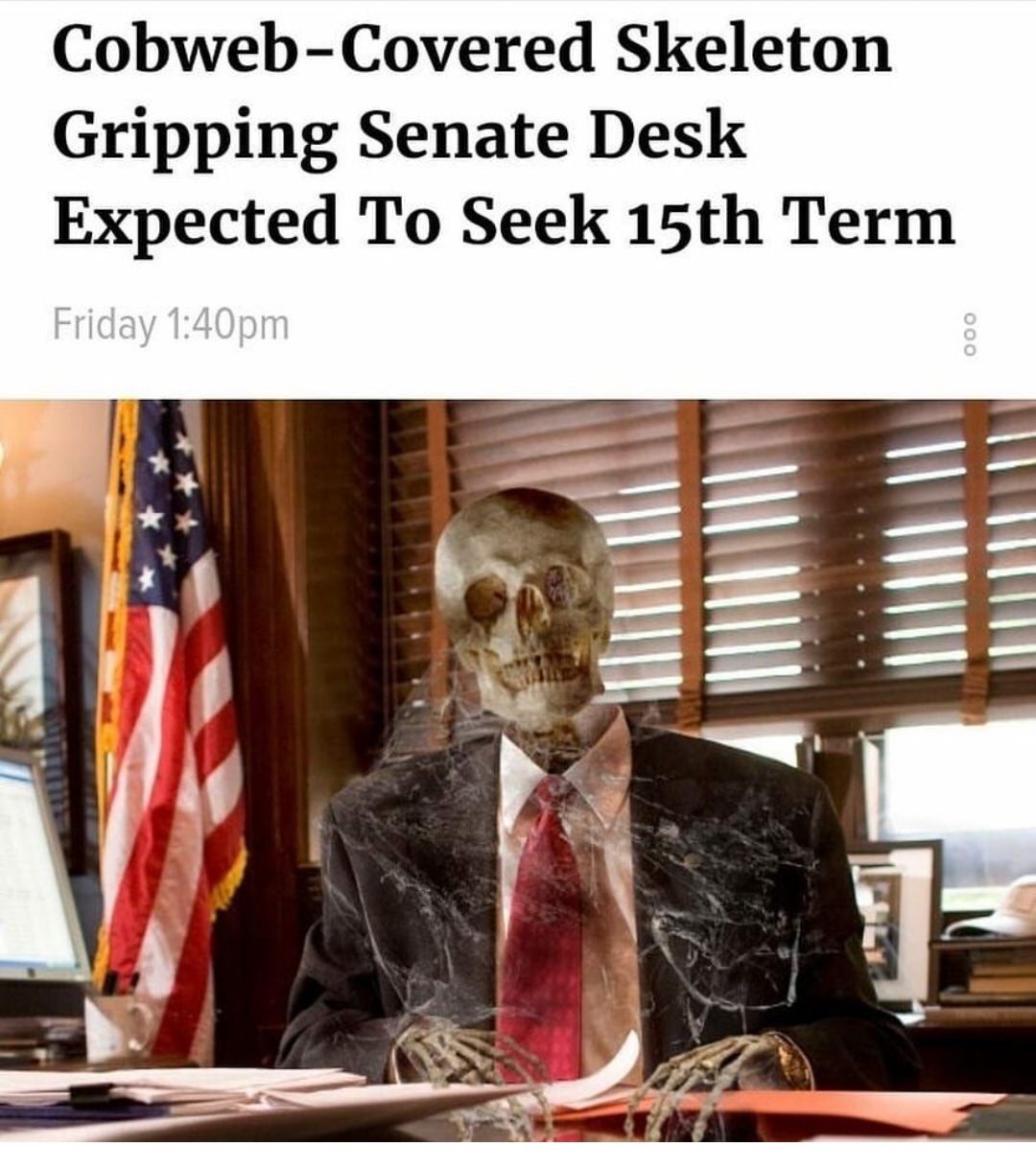 skeleton cobwebs meme - CobwebCovered Skeleton Gripping Senate Desk Expected To Seek 15th Term Friday pm 000