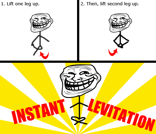 troll physics levitation - 1. Lift one leg up. 2. Then, lift second leg up. Instant I Evitation