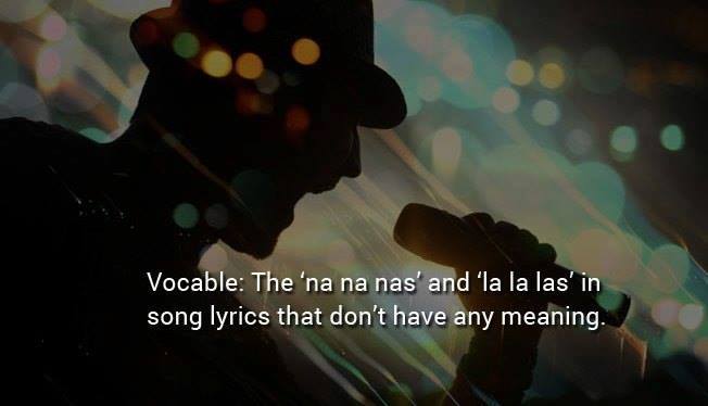 bathroom singer - Vocable The 'na na nas' and 'la la las' in song lyrics that don't have any meaning.
