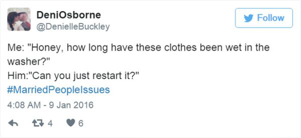 food funny tweets - DeniOsborne Me "Honey, how long have these clothes been wet in the washer?" Him"Can you just restart it?" Peoplelssues 34 6