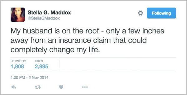 web page - Stella G. Maddox GMaddox ing My husband is on the roof only a few inches away from an insurance claim that could completely change my life. 1,808 Ukes 2,995