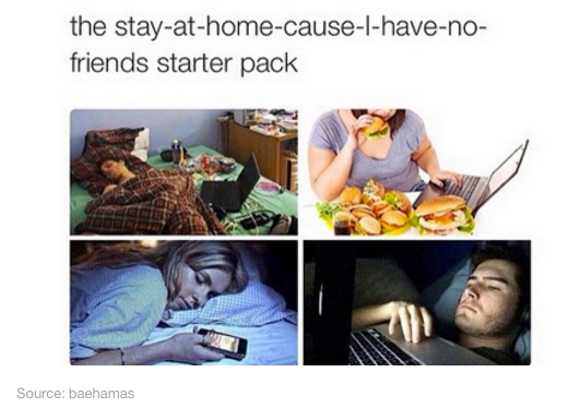 lol i have no friends - the stayathomecauselhaveno friends starter pack Source baehamas