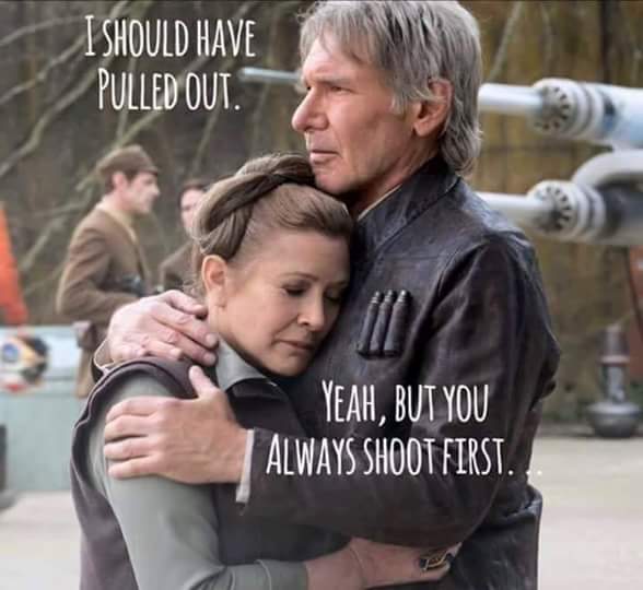 carrie fisher harrison ford 2015 - I Should Have Pulled Out. Yeah, But You Always Shoot First.