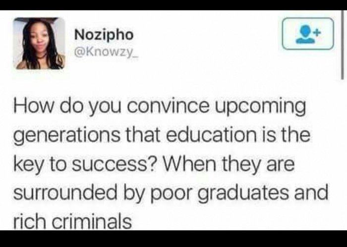 trust quotes - Nozipho How do you convince upcoming generations that education is the key to success? When they are surrounded by poor graduates and rich criminals