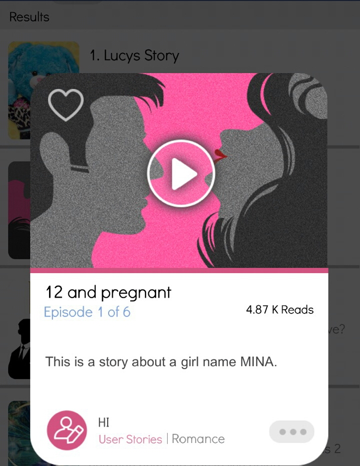 Results 1. Lucys Story 12 and pregnant Episode 1 of 6 4.87 K Reads ve? This is a story about a girl name Mina. Hi User Stories Romance