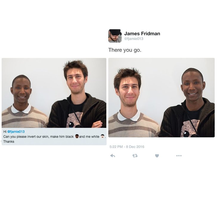 Adobe Photoshop - James Fridman There you go. Hi Can you please invert our skin, make him black Thanks and me white .
