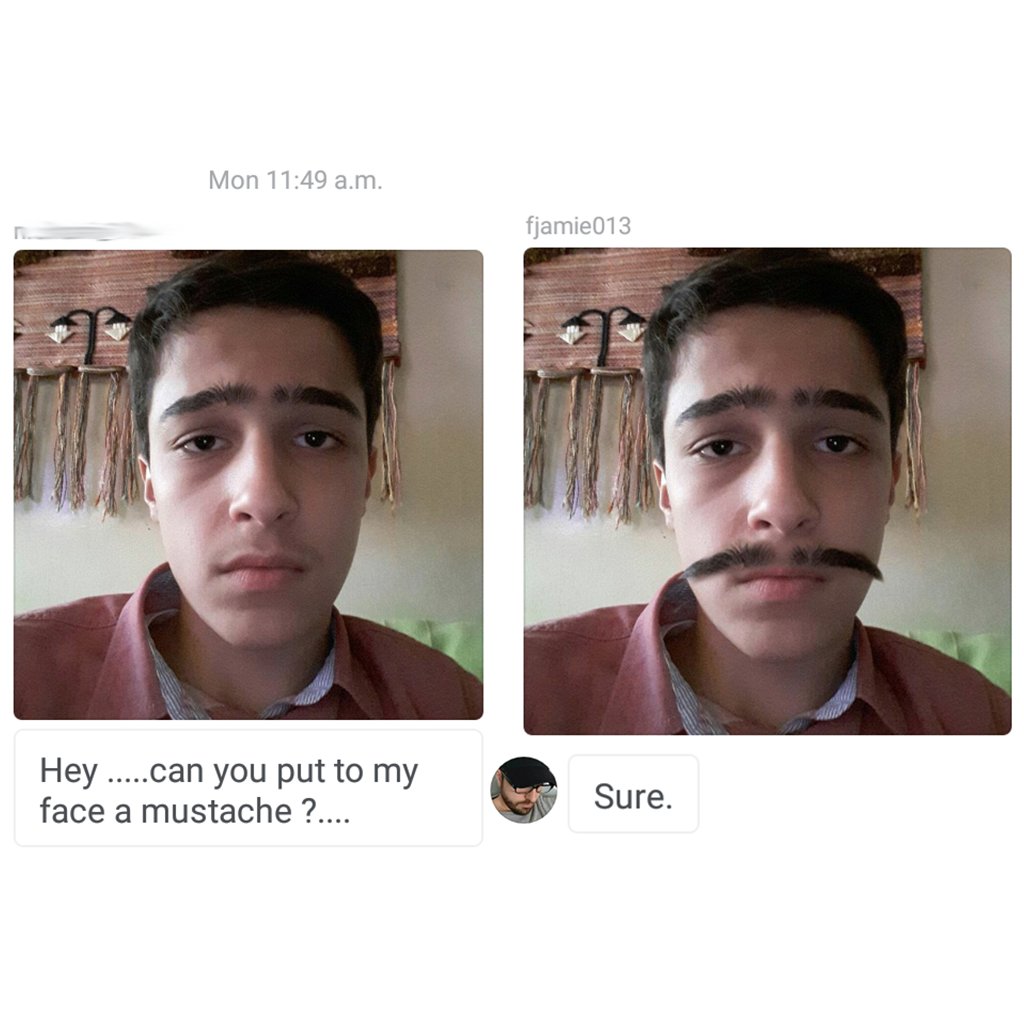 james fridman photoshop twitter - Mon a.m. fjamie013 Hey .....can you put to my face a mustache ?.... Sure.