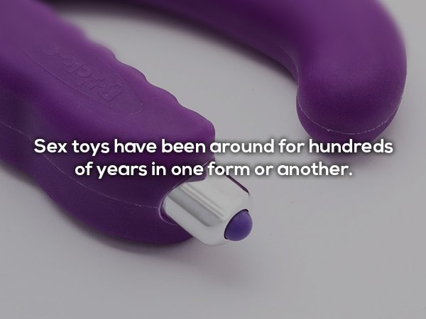 Fun fact about how sex toys have been around for hundreds of years.