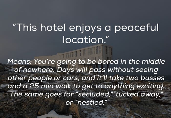 photo caption - "This hotel enjoys a peaceful location." Means You're going to be bored in the middle of nowhere. Days will pass without seeing other people or cars, and it'll take two busses and a 25 min walk to get to anything exciting. The same goes fo